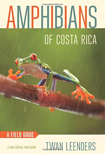 Amphibians Of Costa Rica A Field Guide Twan Leenders