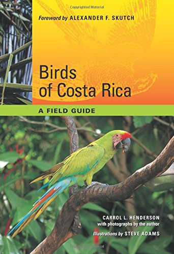 Birds Of Costa Rica A Field Guide Carrol L Henderson Steve Adams Ill