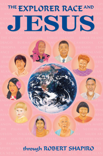 The Explorer Race 9 The Explorer Race And Jesus 1st Robert Shapiro
