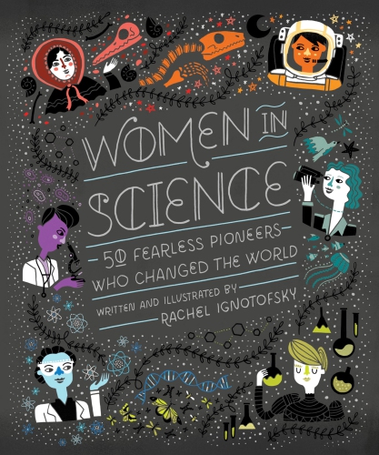 Women In Science 50 Fearless Pioneers Who Changed The World Rachel Ignotofsky