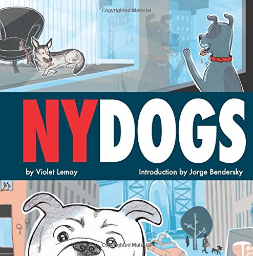 Ny Dogs 1st Edition Violet Lemay Jorge Bendersky