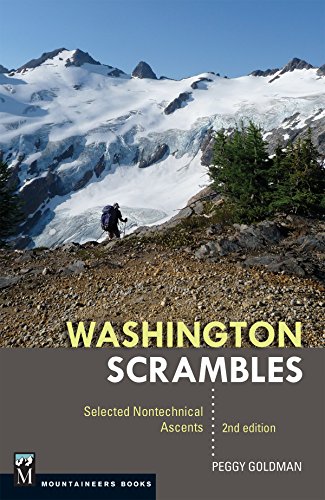 Washington Scrambles Best Nontechnical Ascents 2nd Edition Peggy Goldman