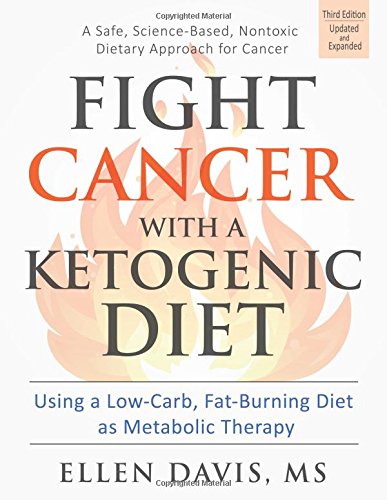 Fight Cancer With A Ketogenic Diet 3rd Ellen Davis