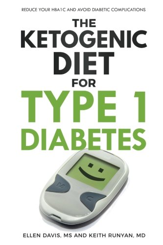 The Ketogenic Diet For Type 1 Diabetes Ellen Davis Keith Runyan