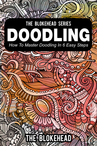 Doodling How To Master Doodling In 6 Easy Steps The Blokehead
