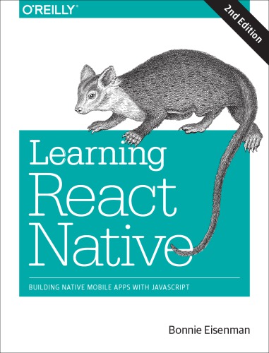 Learning React Native Building Native Mobile Apps With Javascript 2nd Edition Bonnie Eisenman