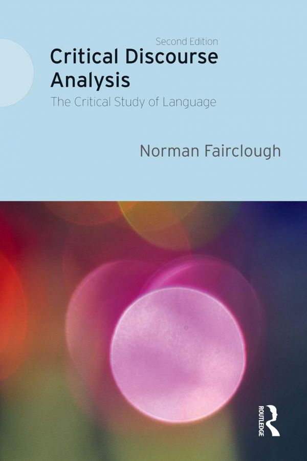 Critical Discourse Analysis The Critical Study Of Language 2nd Edition Norman Fairclough