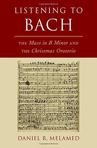 Listening To Bach The Mass In B Minor And The Christmas Oratorio Daniel R Melamed