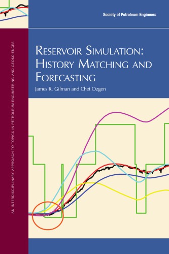 Reservoir Simulation History Matching And Forecasting James R Gilman