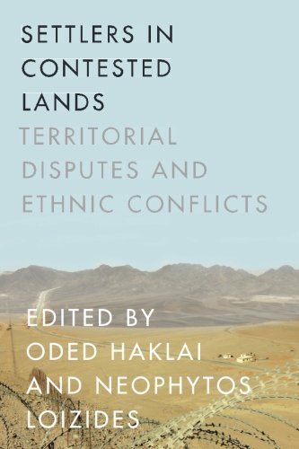 Settlers In Contested Lands Territorial Disputes And Ethnic Conflicts 1st Edition Oded Haklai