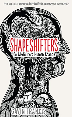Shapeshifters On Medicine Human Change Main Gavin Francis