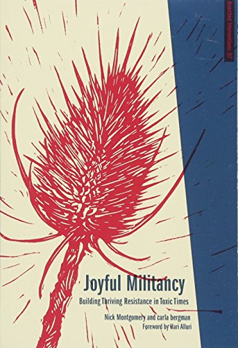 Joyful Militancy Building Thriving Resistance In Toxic Times Nick Montgomery