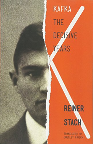 Kafka The Decisive Years Reprint Reiner Stach Shelley Frisch