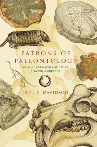 Patrons Of Paleontology How Government Support Shaped A Science Jane P Davidson