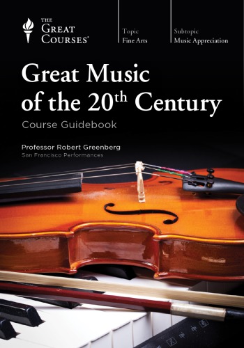 Great Music Of The Twentieth Century Robert Greenberg