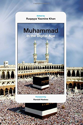 Muhammad In The Digital Age Ruqayya Yasmine Khan Randall Nadeau