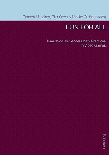 Fun For All Translation And Accessibility Practices In Video Games Carmen Mangiron