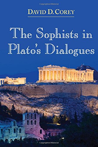 The Sophists In Platos Dialogues David D Corey
