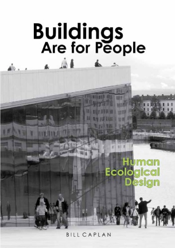 Buildings Are For People Human Ecological Design Bill Caplan