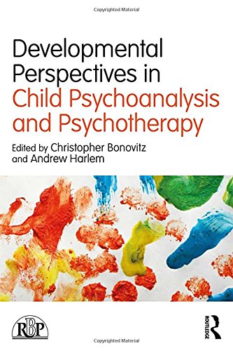 Developmental Perspectives In Child Psychoanalysis And Psychotherapy 1st Edition Christopher Bonovitz