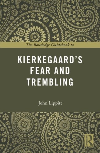The Routledge Guidebook To Kierkegaards Fear And Trembling 1st Edition John Lippitt