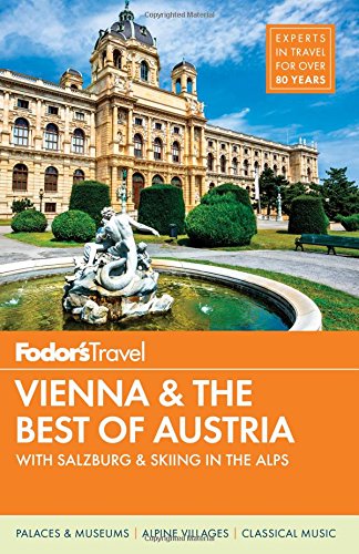 Fodors Vienna And The Best Of Austria 3rd Edition Fodors Travel Guides