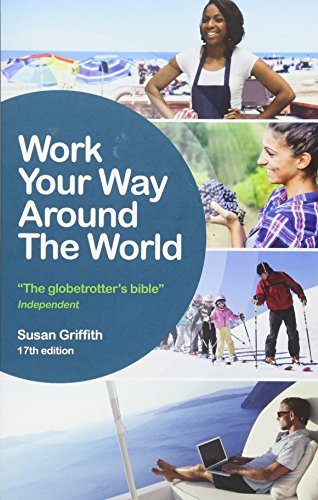Work Your Way Around The World The Globetrotters Bible 17th Edition Susan Griffith