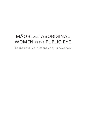 Maori And Aboriginal Women In The Public Eye Representing Difference 19502000 Karen Fox