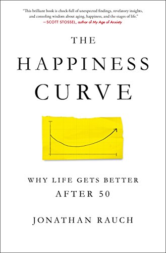 The Happiness Curve Jonathan Rauch