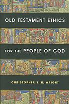 Old Testament Ethics For The People Of God Christopher J H Wright