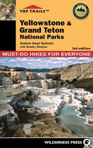 Top Trails Yellowstone And Grand Teton National Parks 46 Mustdo Hikes For Everyone Third Andrew Dean Nystrom