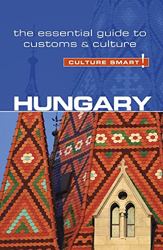 Hungary Culture Smart The Essential Guide To Customs Culture Second Edition Eddy Kester