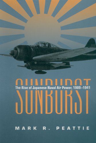 Sunburst The Rise Of Japanese Naval Air Power 19091941 First Paperback Mark Peattie