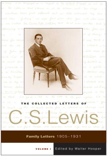 The Collected Letters Of Cs Lewis Volume I Family Letters 19051931 Clive Staples Lewis