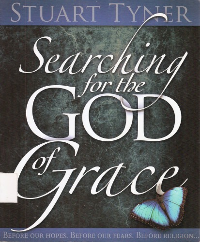 Searching For The God Of Grace Stuart Tyer
