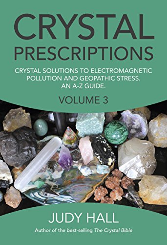 Crystal Solutions To Electromagnetic Pollution And Geopathic Stress An Az Guide Reprint Judy Hall