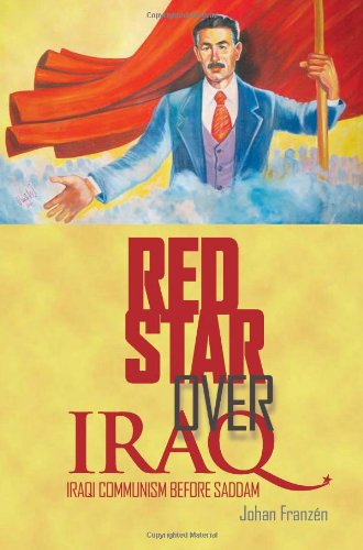 Red Star Over Iraq Iraqi Communism Before Saddam Johan Franzn