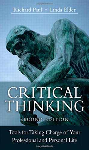 Critical Thinking Tools For Taking Charge Of Your Professional And Personal Life 2nd Edition 2nd Edition Richard Paul
