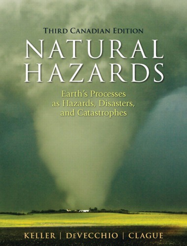 Natural Hazards Earths Processes As Hazards Disasters And Catastrophes 3rd Canadian Edward A Keller