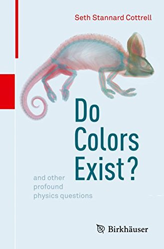 Do Colors Exist And Other Profound Physics Questions 1st Ed 2018 Seth Stannard Cottrell