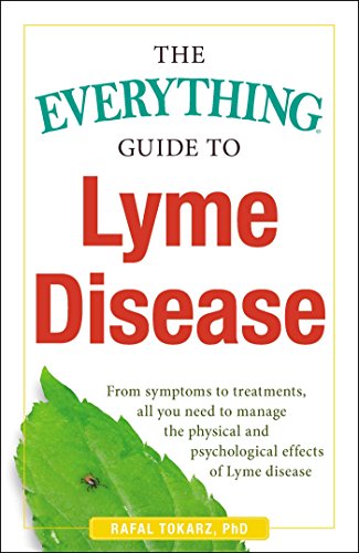 The Everything Guide To Lyme Disease 1st Edition Rafal Tokarz