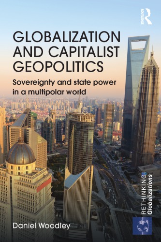 Globalization And Capitalist Geopolitics Sovereignty And State Power In A Multipolar World Daniel Woodley