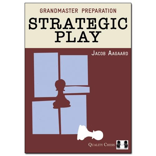 Grandmaster Preparation Strategic Play 1st Jacob Aagaard