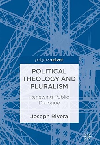 Political Theology And Pluralism Renewing Public Dialogue 1st Joseph Rivera