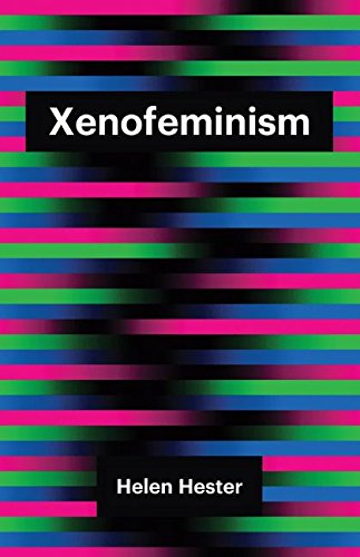 Xenofeminism 1st Edition Helen Hester