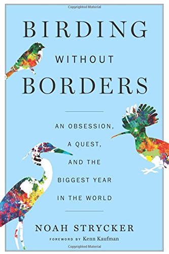 Birding Without Borders Noah Strycker