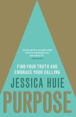 Purpose Find Your Truth And Embrace Your Calling Jessica Huie