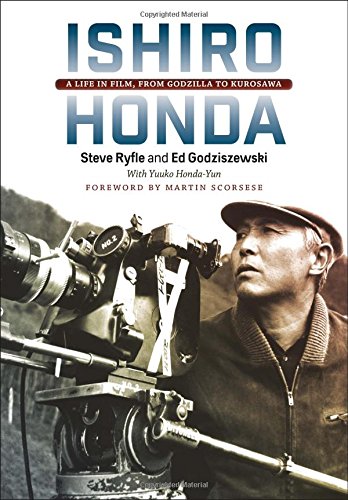 Ishiro Honda A Life In Film From Godzilla To Kurosawa Steve Ryfle