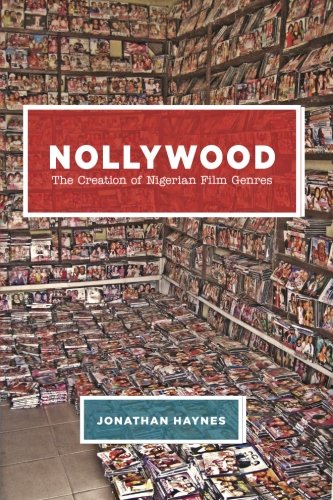 Nollywood The Creation Of Nigerian Film Genres 1st Edition Jonathan Haynes