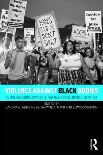 Violence Against Black Bodies An Intersectional Analysis Of How Black Lives Continue To Matter Sandra E Weissinger